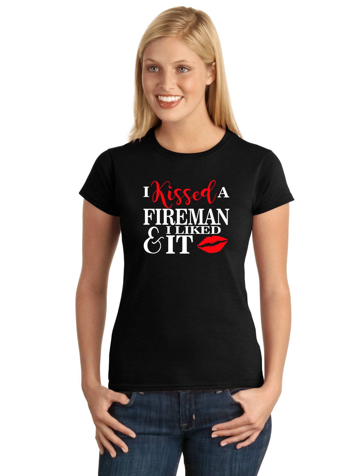 I Kissed A Fireman V1 Woman's T-shirt by StickerDad®  - 100% Cotton Tee - High Quality - Made in the USA