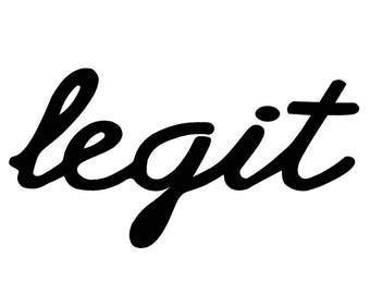 LEGIT - 6 inch Vinyl Decal Window Sticker