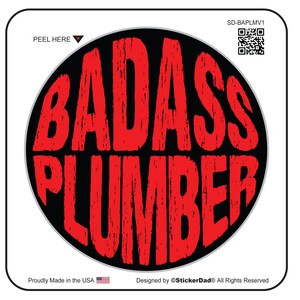 May include: A black and red round sticker with the text "BADASS PLUMBER" in a distressed font.