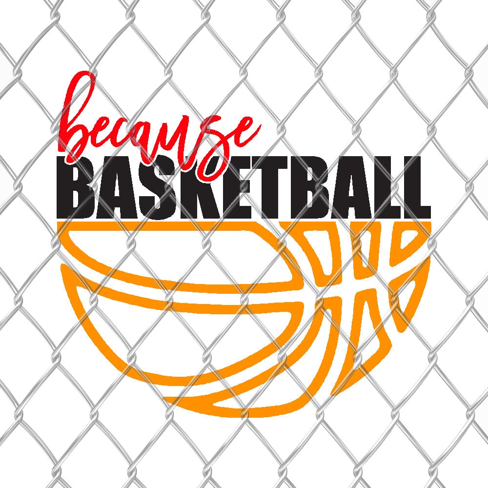 Because Basketball - SVG Cut File DXF Silhouette Studio Vinyl Digital Cut Files for Cricut, Silhouette