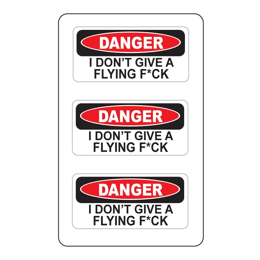 Danger I Don't Give A F*ck (3Pack) 2" x 1"  White/Red/Black Full Color Printed Vinyl Decal Hard Hat Helmet Window Sticker