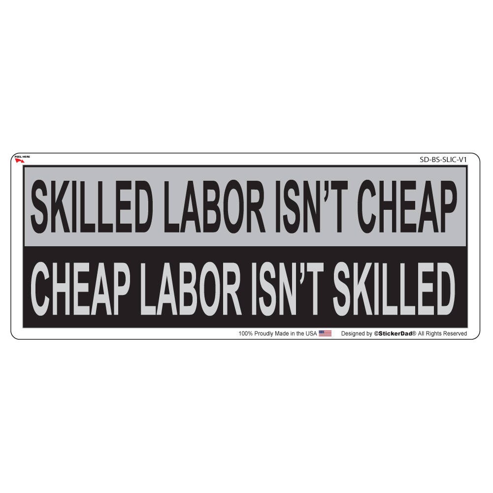 Skilled Labor Isn't Cheap V1 (2 Pack) size: 9" x3" - Full Color Printed Vinyl Bumper Window Sticker