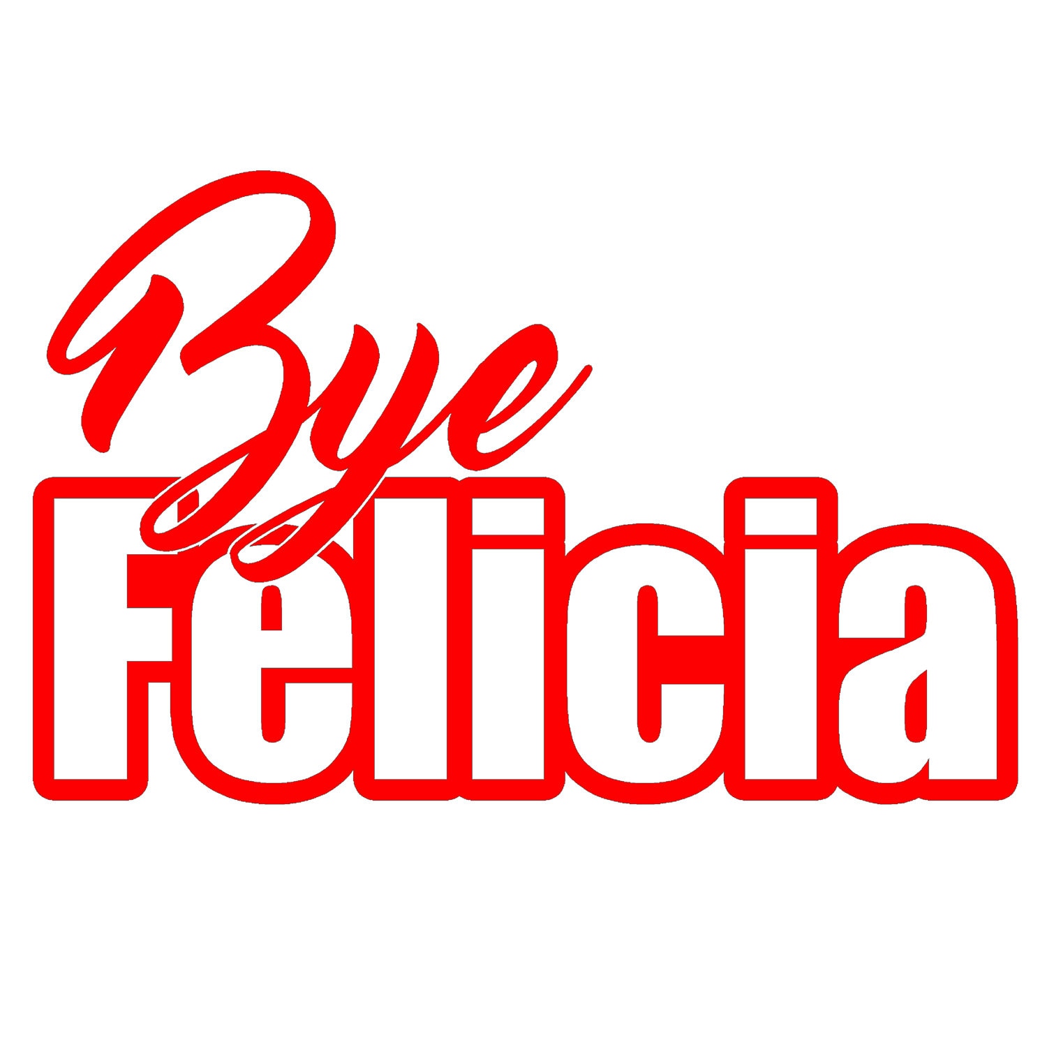 Bye Felicia V1 - 7" Vinyl Decal Window Sticker - Thumbnail 3