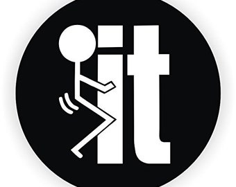 F*CK IT circle funny 2" - Round Full Color Printed Vinyl Decal Hard Hat Helmet Window Sticker
