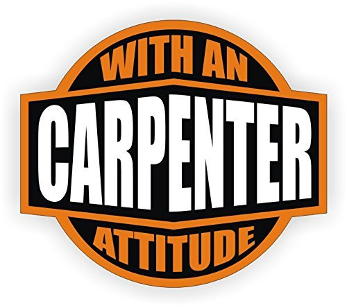 Carpenter With An Attitude (3 Pack) size: 2"  ORANGE/BLACK/WHITE Full Color Printed Vinyl Decal Hard Hat Helmet Window Sticker