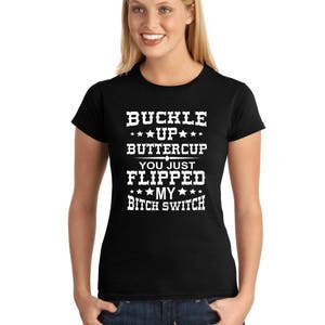 Buckle Up Buttercup V1 Woman&#39;s T-shirt by StickerDad®  - 100% Cotton Tee - High Quality - Made in the USA