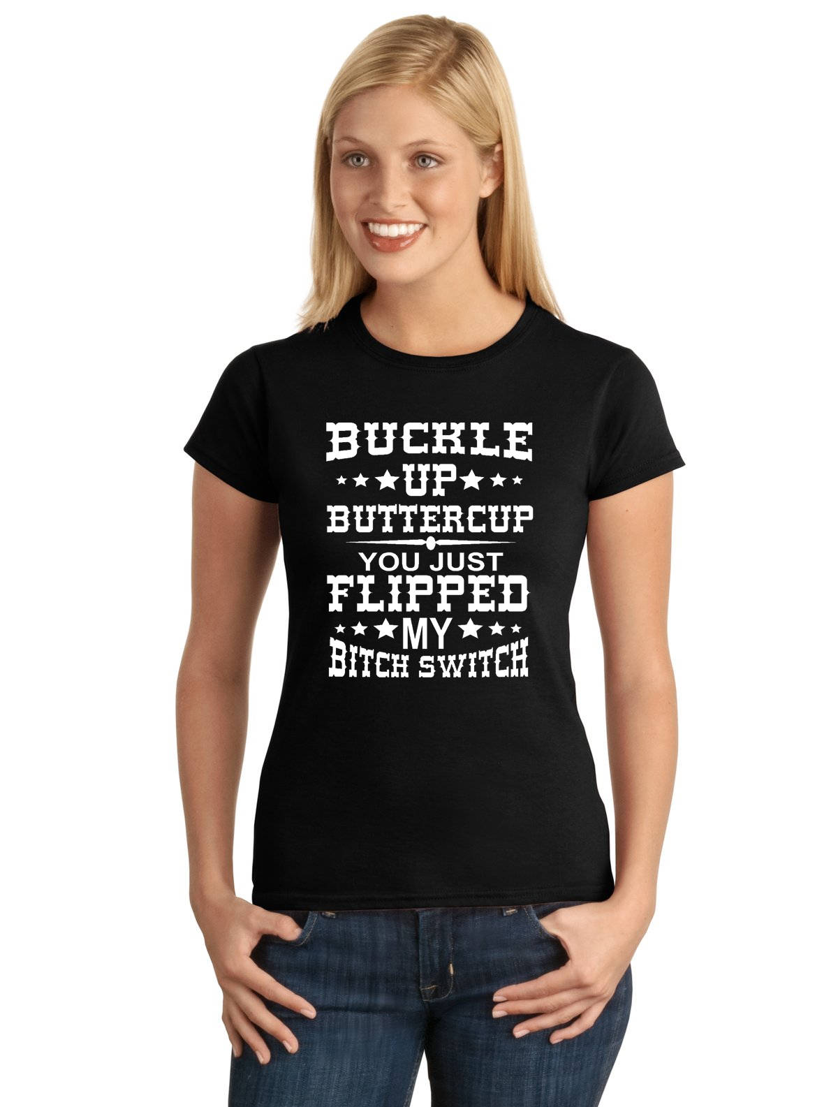 Buckle Up Buttercup V1 Woman's T-shirt by StickerDad®  - 100% Cotton Tee - High Quality - Made in the USA