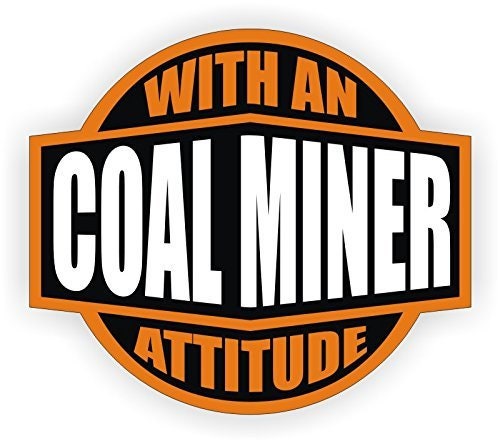 Coal Miner With An Attitude (5 Pack) size: 2"  ORANGE/BLACK/WHITE Full Color Printed Vinyl Decal Hard Hat Helmet Window Sticker