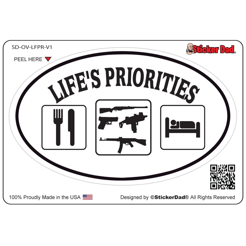 LIFE'S PRIORITIES V1 - size: 5" - Full Color Printed Vinyl Decal Window Sticker - Cars, Trucks, Ipad, Notbooks, Etc.