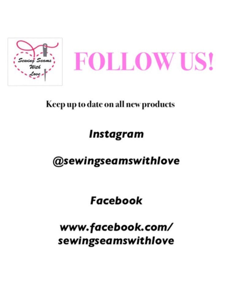 May include: Pink logo with a heart and needle, the text "Sewing Seams With Love" and the words "FOLLOW US!" in pink. The text "Keep up to date on all new products" is in black. The text "Instagram" is in black. The text "@sewingseamswithlove" is in black. The text "Facebook" is in black. The text "www.facebook.com/sewingseamswithlove" is in black.