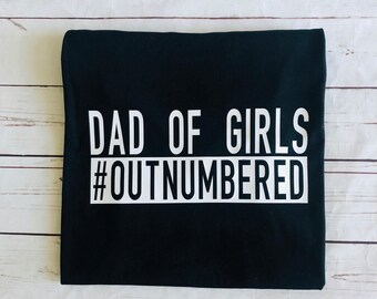 Dad of Girls Father’s Day shirt for Dad Funny Fathers Day shirt Black Dad Shirt