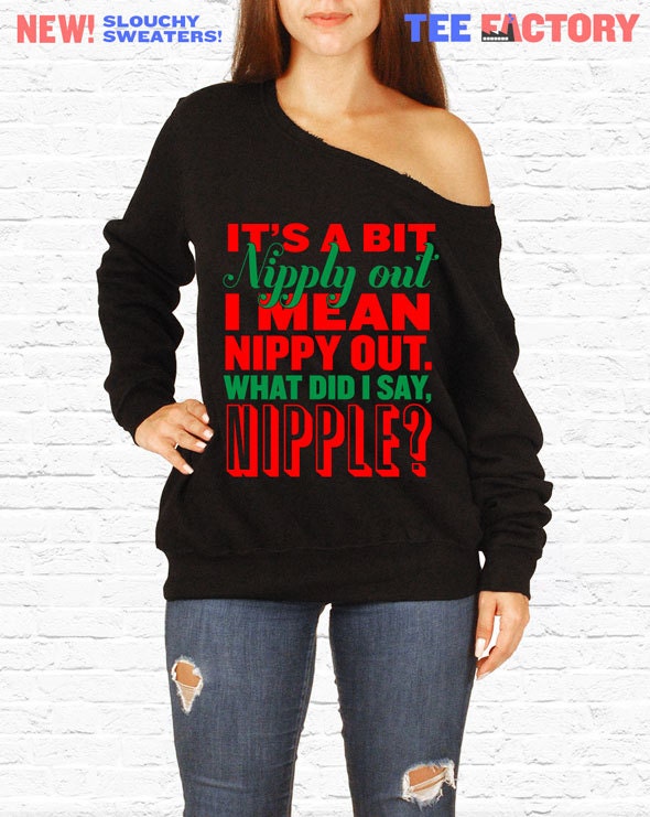 It's A Bit Nipply Out Quote Its a Bit Nipply Out Funny Christmas Vacation Quote Slouchy | Etsy