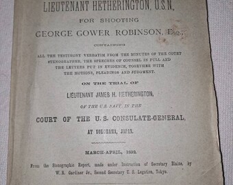 1 of only 16 known copies of 1892 first printing The Trial Of Lieutenant Hetherington U.S.N. for the shooting of George Gower Robinson Esq