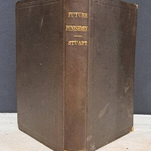 1867 Exegetical Essays Or Several Words Relating To Future Punishment by Moses Stuart