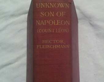 Rare 1914 first edition of An Unknown Son Of Napoleon written by Hector Fleischmann