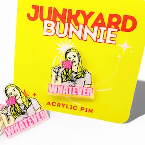 Whatever Acrylic Pin | 90s Pin | Funny Pins | Pop Culture Gift