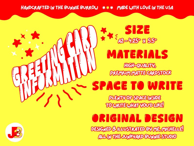 May include: A bright yellow informational graphic with red text detailing greeting card specifications. It lists the size as 4.25 inches by 5.5 inches, notes the use of matte cardstock, and mentions the design is by Michelle at Junkyard Bunnie Studio.
