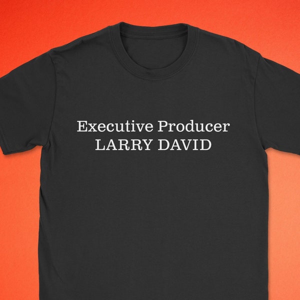 Executive Producer Larry David T-Shirt (Unisex) | Curb Your Enthusiam End Credits Shirt | Black Larry David Tshirt