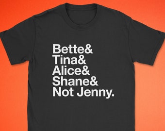 The L Word T-Shirt | Bette, Tina, Alice, Shane & Not Jenny