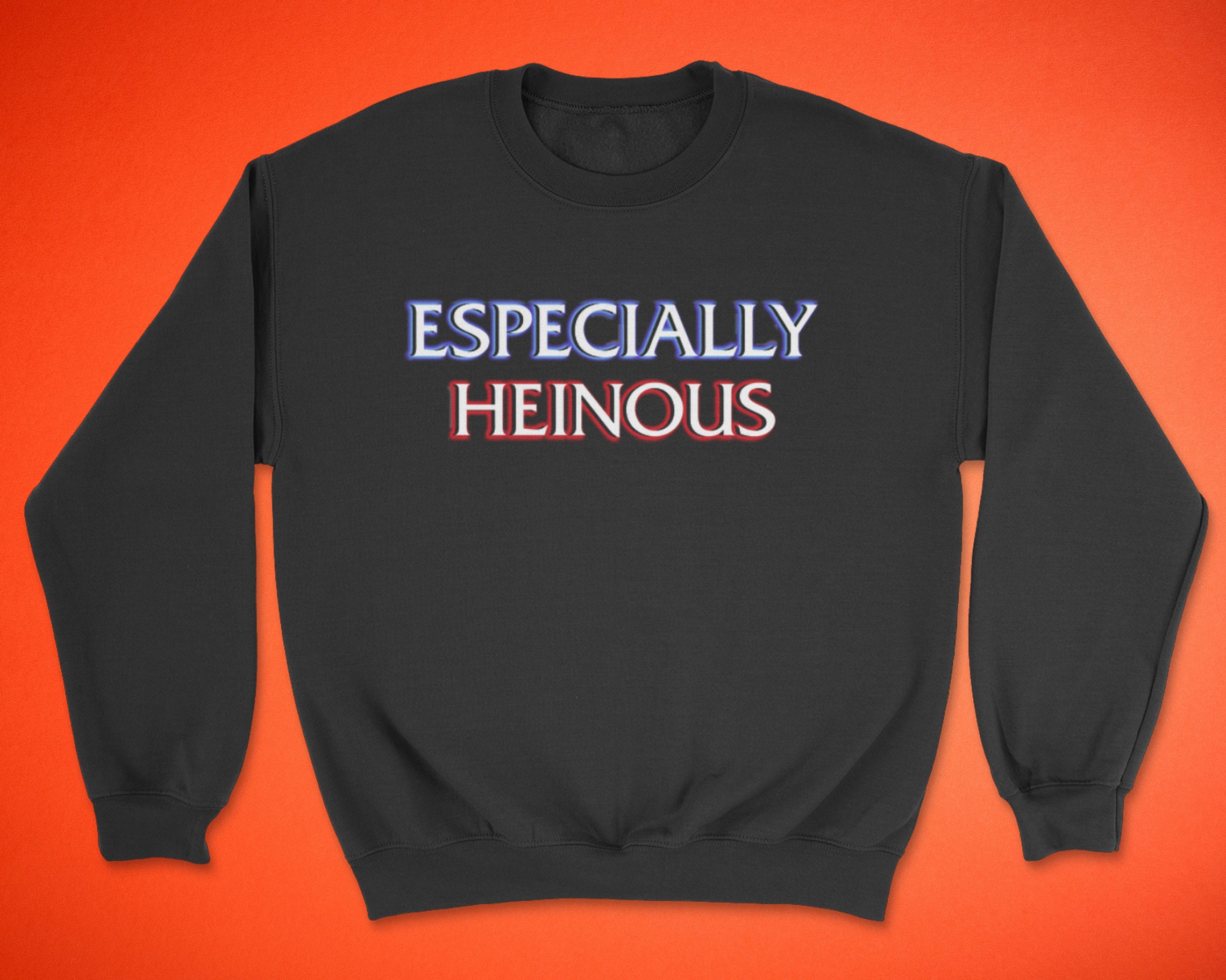 ESPECIALLY HEINOUS Sweatshirt Svu Shirt Unisex Womens Mens Dick Wolf Funny Pop Culture Sweatshirt Etsy