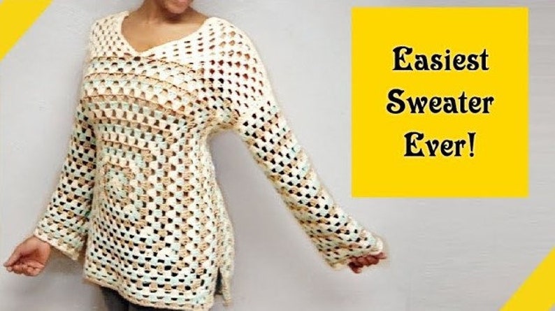 May include: A crocheted sweater with a loose fit and a v-neck. The sweater is made with a white yarn and has a light brown and light blue pattern. The text "Easiest Sweater Ever!" is on a yellow background.