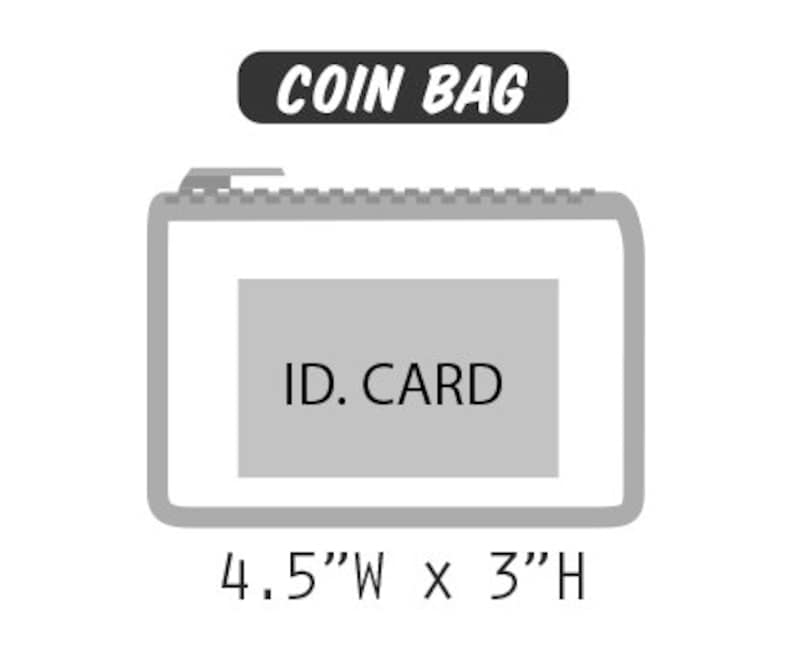 May include: A rectangular coin bag with a zipper closure. The bag is gray with a white interior and a gray rectangle in the center that reads "ID. CARD". The bag is 4.5" wide and 3" high. The text "COIN BAG" is above the bag.