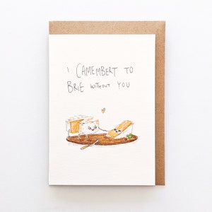 I Camembert to Brie Without You | Handmade greeting card | Love card | Valentines Day card | Cheese card | cheesy card |