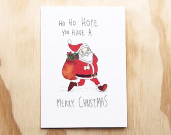 Ho Ho Hope You Have A Merry Christmas | funny christmas card | Christmas card | funny xmas greeting card | christmas card | santa card