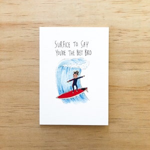 Surfice To Say You're The Best Bro / Tarjeta de felicitación hecha a mano / tarjeta de cumpleaños divertida / tarjeta de surf / tarjeta brother / tarjeta de surf / surf divertido
