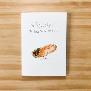 I'm Souvlaki to Have You in My Life Card | Hand-drawn Designed and Printed Card | 300gsm C Grain Watercolour Paper Card