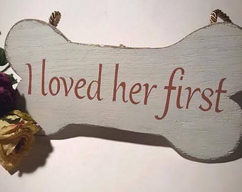 I love her first dog bone sign, I loved her first engagement sign, Dog Wedding Sign, Engagement Photo Prop, Save the Date Prop,