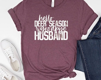 Women Hunting Shirt, Hello Deer Season Goodbye Husband, Funny Wife T-Shirt