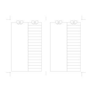 May include: A printable planner page with two columns, each with a bow at the top. The left column is blank, and the right column has 12 lines for writing.