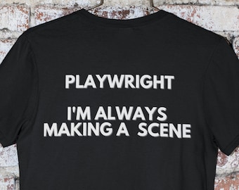 Playwright shirt, funny playwright, humor playwriter, funny playwrighting, theater gift, writer shirt, writer tee, teacher English professor