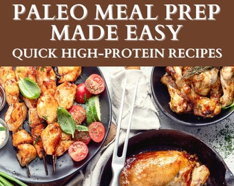 Fast Paleo Recipes | Easy High Protein Meal Prep Cookbook | Healthy Paleolithic Clean Eating eBook Cooking | Lose Weight Book Diet Ideas Pdf