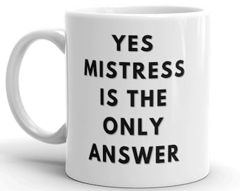 Yes Mistress mug, dominatrix coffee cup, mommy gift  domme humor domina joke mistress, femdom funny female dominatrix present accessories