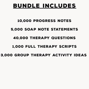 Puede incluir: Texto sobre un fondo blanco: "BUNDLE INCLUDES" seguido de una lista: 10.000 NOTAS DE PROGRESO, 5.000 DECLARACIONES DE NOTAS SOAP, 40.000 PREGUNTAS DE TERAPIA, 1.000 GUIONES DE TERAPIA COMPLETOS y 3.000 IDEAS DE ACTIVIDADES DE TERAPIA GRUPAL.