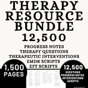 May include: A white background with the text "THERAPY RESOURCE BUNDLE 12,500" in bold black letters. Below, it lists "PROGRESS NOTES, THERAPY QUESTIONS, THERAPEUTIC INTERVENTIONS, EMDR SCRIPTS, EFT SCRIPTS." There are 1,500 pages and 12,500 questions.