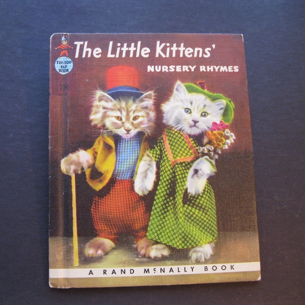 The LIttle Kittens' Nursery Rhymnes  Rand McNally  Tip Top Elf c1941 A Real Live Animal Books 15 rhymes VG