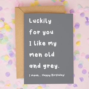 I Like My Men Old and Grey, Husband Birthday Card, Boyfriend Birthday Card, Birthday Card for Him, Funny Boyfriend Birthday Card, Funny Card