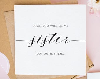 Soon You'll Be My Sister, But Until Then... Personalised Bridesmaid Proposal Cards, Will You Be My Bridesmaid Gifts, Bridesmaid Cards  #405