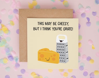 I Think You're Grate, Cheesy Birthday Cards, Cheesiest Card I Could Find, Funny Birthday Cards, Cheese Lover, Cheesy Valentine's Cards #50