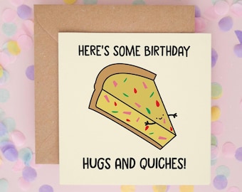 Birthday Hugs & Quiches, Cute Birthday Card, Funny Food Cards, Quiche Lover Card, Food Pun Cards, Birthday Cards, Funny Birthday Cards #58