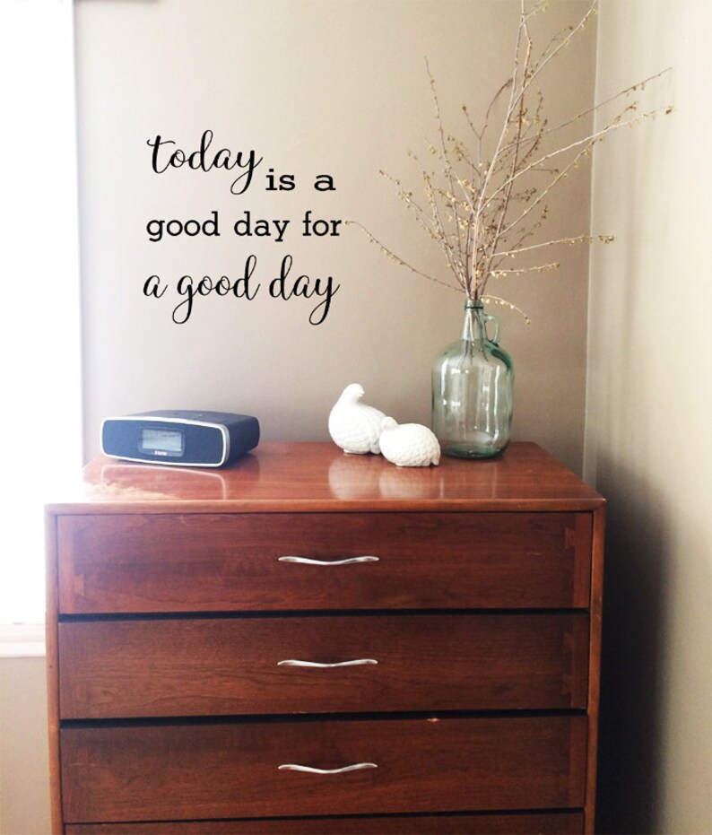 Today is a Good Day for a Good Day Wall Decal Living Room Etsy