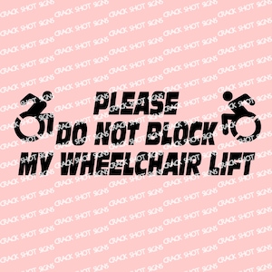 10&quot;-12&quot; Please Do Not Block My Wheelchair Lift Decal disability sticker car truck laptop disabled adaptive handicap parking ramped van don&#39;t
