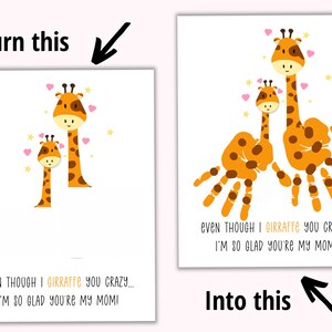 May include: A printable card with two giraffes made from handprints. The card says "Even though I giraffe you crazy... I'm so glad you're my mom!"