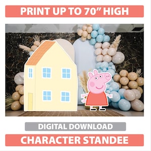 May include: A yellow house and a Peppa Pig character standee are featured in front of a balloon arch. The house has a brown roof and blue windows. Text reads "PRINT UP TO 70" HIGH" and "CHARACTER STANDEE".