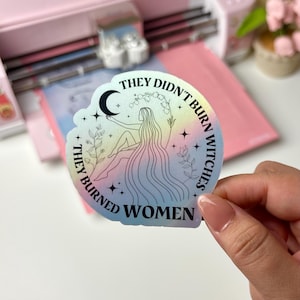 They Didn&#39;t Burn Witches, They Burned Women Sticker - Motivational Quotes, Laptop Decal, Hydroflask, Feminist, Stickers for women