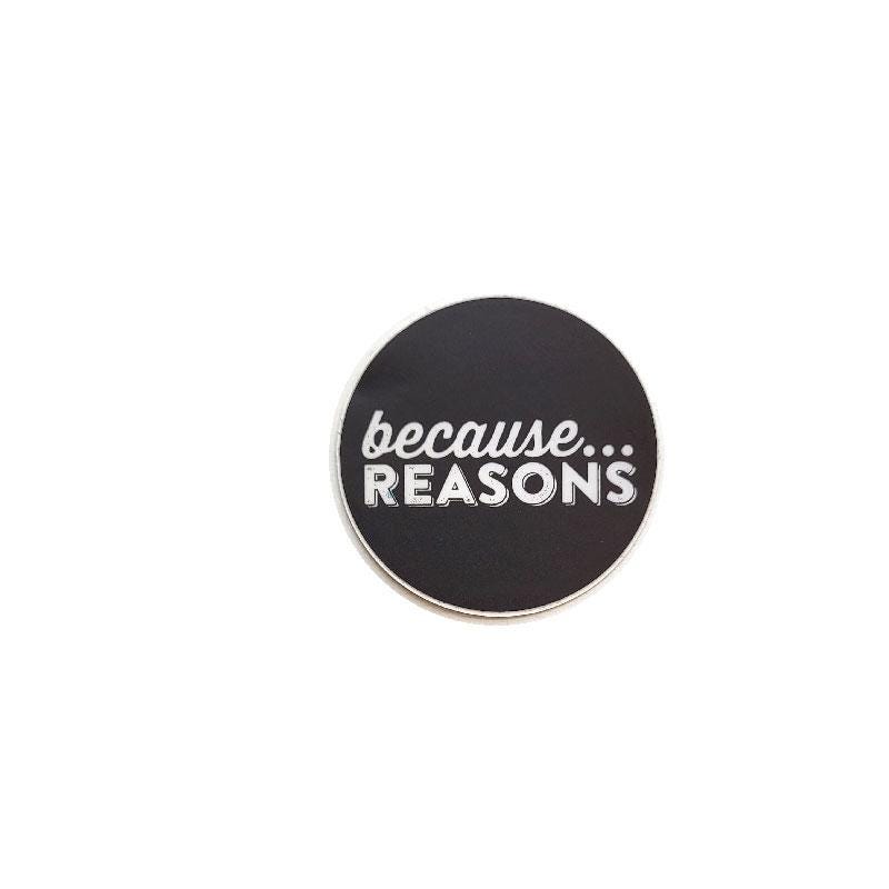 Sticker - Because Reasons - Etsy