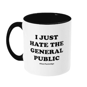 I just hate the general public quote Mug, Alan Partridge quote Mug